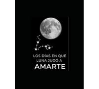 Los días en Luna jugó a amarte