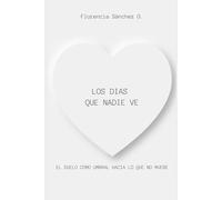 LOS DIAS QUE NADIE VE: El duelo como umbral hacia lo que no muere