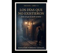 Los días que no existieron: Antes de que la noche termine