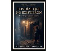 Los días que no existieron: Antes de que la noche termine