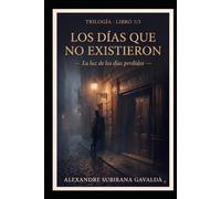 Los días que no existieron: La luz de los días perdidos