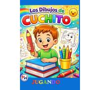 Los Dibujos de Cuchito: Jugando de 2 a 6 Años