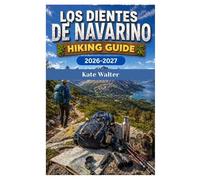 LOS DIENTES DE NAVARINO Hiking Guide 2026-2027: A Complete Expedition Guide to the Southernmost Trek on Earth Through Patagonia’s Untamed Wilderness