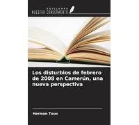 Los disturbios de febrero de 2008 en Camerún, una nueva perspectiva