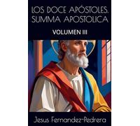 Los Doce Apóstoles. Summa Apostolica. Tomo III: 3