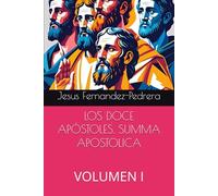 LOS DOCE APÓSTOLES. SUMMA APOSTOLICA: VOLUMEN I: 8