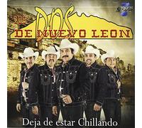 Los Dos De Nuevo Leon - Deja De Estar Chillando