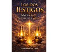 Los Dos Testigos: Reflejo de Cristo y su Mensaje para la Iglesia