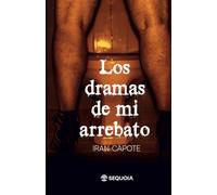 Los dramas de mi arrebato