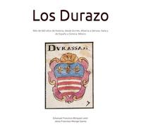 Los Durazo: Más de 600 años de historia, desde Durrës, Albania a Génova, Italia y de España a Sonora, México