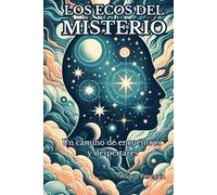 Los ecos del misterio: Un camino de encuentros y despertares