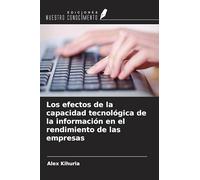 Los efectos de la capacidad tecnológica de la información en el rendimiento de las empresas