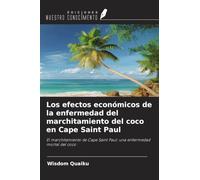 Los efectos económicos de la enfermedad del marchitamiento del coco en Cape Saint Paul: El marchitamiento de Cape Saint Paul: una enfermedad mortal del coco