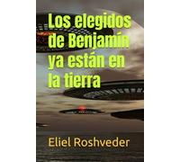 Los elegidos de Benjamín ya están en la tierra