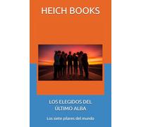 LOS ELEGIDOS DEL ÚLTIMO ALBA: Los siete pilares del mundo