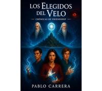 Los Elegidos del Velo El Llamado de Friendship: Crónicas de Friendship Libro 1
