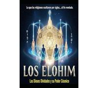 LOS ELOHIM/ Los Dioses Olvidados y su Poder Cósmico