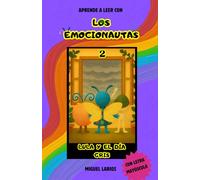 Los Emocionautas 2: Lula y el día gris.: Una aventura emocional para descubrir la tristeza de forma divertida, con actividades finales para integrar y comprenderla.