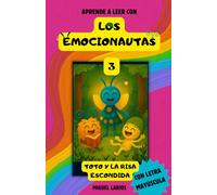 Los Emocionautas 3: Toto y la risa escondida.: Una aventura emocional para entender la risa que se esconde.... Y cómo invitarla a salir para despertar ... con actividades finales para integrarlas.