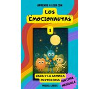 Los Emocionautas: Zaza y la sombra misteriosa: Explora el miedo como nunca antes: Una historia divertida con actividades para aprender a entenderlo, sentirlo y superarlo.