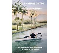 LOS ENIGMAS DE TEO: Aprovechando la incertidumbre, el conflicto y la soledad