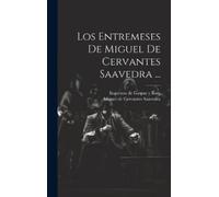 Los Entremeses De Miguel De Cervantes Saavedra ... (Copertina rigida)