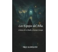 LOS ESPEJOS DEL ALBA: CRÓNICAS DE LA ABADÍA Y EL PRIMER CONSEJO