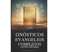Los Evangelios Gnósticos Completos (Letra Grande): 15 Textos Sagrados de la Biblioteca de Nag Hammadi, incluyendo a Tomás, María, Judas, Felipe y más