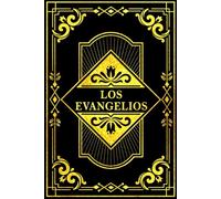 Los Evangelios: Los Cuatro Evangelios del Nuevo Testamento (Mateo, Marcos, Lucas y Juan), Testimonios Fundamentales de la Vida, Pasión, Muerte y Resurrección de Jesucristo