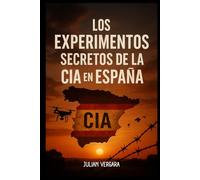 Los experimentos secretos de la CIA en España: Archivos desclasificados, operaciones militares y control mental