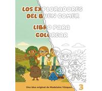 LOS EXPLORADORES DEL BUEN COMER: LIBRO PARA COLOREAR(TOMO 3)