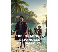 Los Exploradores españoles del Siglo XVI (Translated) (Annotated): VINDICACIÓN DE LA ACCIÓN COLONIZADORA ESPAÑOLA EN AMÉRICA