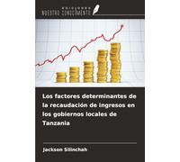 Los factores determinantes de la recaudación de ingresos en los gobiernos locales de Tanzania