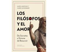 Los filósofos y el amor: De Sócrates a Simone de Beauvoir