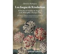 Los fuegos de Kimbolton/ The fires of Kimbolton: El desafío de Catalina de Aragón y Lady Willoughby a Enrique VIII: 40