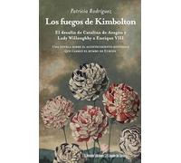 Los fuegos de Kimbolton: El desafío de Catalina de Aragón y Lady Willoughby a Enrique VIII: 40