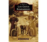 Bergtold Los Gatos Remembered (Tascabile) Images of America