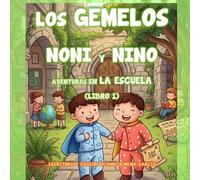 LOS GEMELOS NONI Y NINO: AVENTURAS EN LA ESCUELA (LIBRO 1)