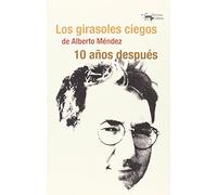 Los girasoles ciegos de Alberto Méndez 10 años después: 40