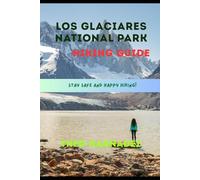 LOS GLACIARES NATIONAL PARK HIKING GUIDE: 55