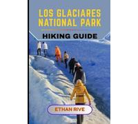 LOS GLACIARES NATIONAL PARK HIKING GUIDE: 65