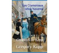 Los Glamorosos Años Noventa: Crónicas de Kopp