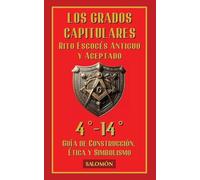Los Grados Capitulares 4º-14º: Perfección y sabiduría en la construcción interior: 2