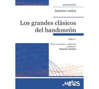 Los grandes clásicos del bandoneón. Libro 1°: Obras transcriptas o adaptadas y digitadas por Alejandro Barletta