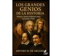 Los Grandes Genios de la Historia: Tributo a mentes brillantes como Leonardo y Tesla