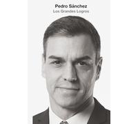 Los Grandes Logros de Pedro Sánchez