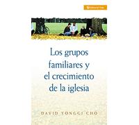 Los Grupos Familiares y el Crecimiento de la Iglesia