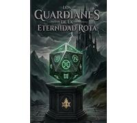 LOS GUARDIANES DE LA ETERNIDAD ROTA: 1