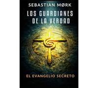 Los guardianes de la verdad: El evangelio secreto
