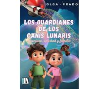 LOS GUARDIANES DE LOS CANIS LUNARIS: Aventura, amistad y familia